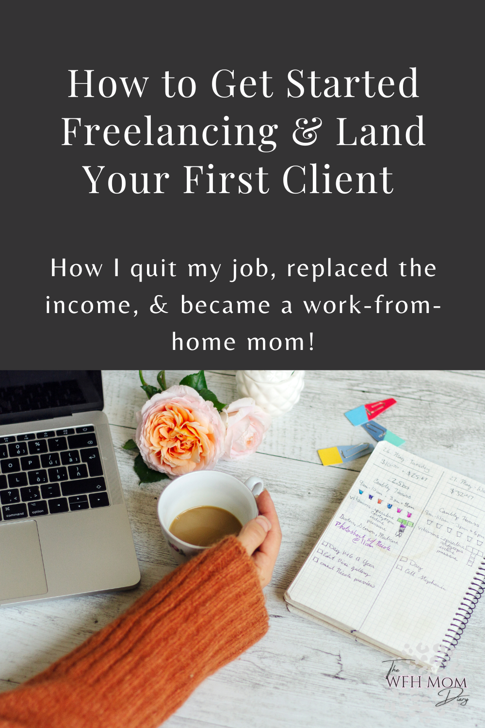 How to get started freelancing & land your first client asap. Become a work from home mom